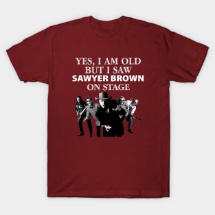 Yes I Am Old But I Saw Sawyer On Stage T-Shirt
